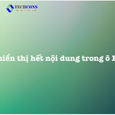 Cách hiển thị hết nội dung trong ô Excel