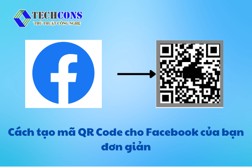 Cách tạo mã QR Code cho Facebook của bạn đơn giản