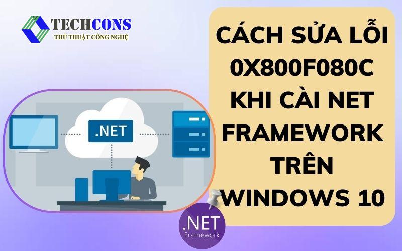 Cách sửa lỗi 0X800F080C khi cài NET Framework trên Windows 10